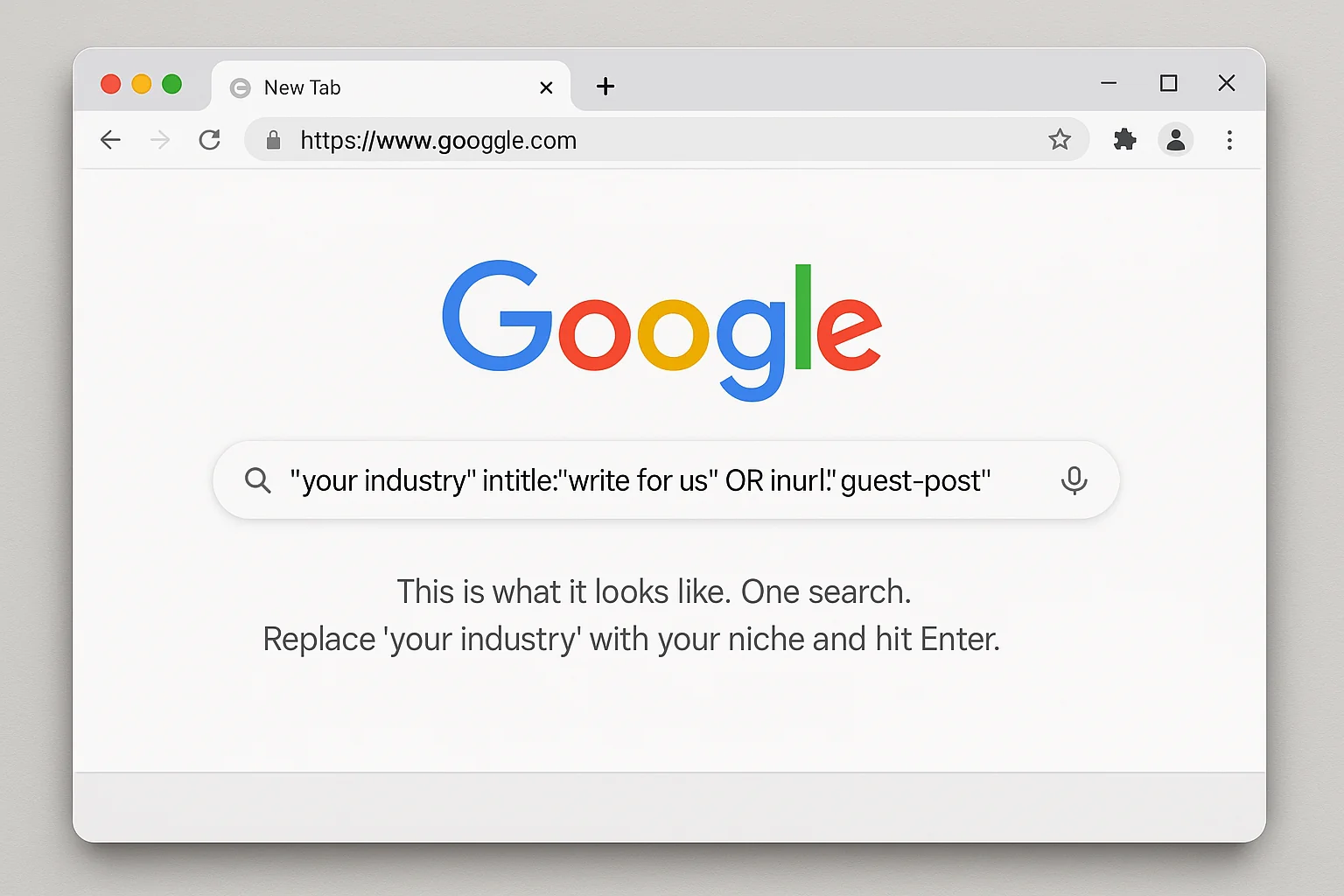 A clean Google search bar with one of the search operator strings typed in, ready to execute. Caption: "This is what it looks like. One search. Replace 'your industry' with your niche and hit Enter."